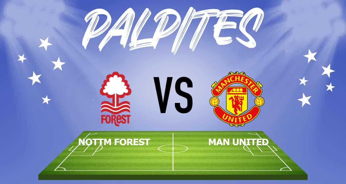 Palpites Nottingham Forest x Manchester United - Premier League - 16042023
