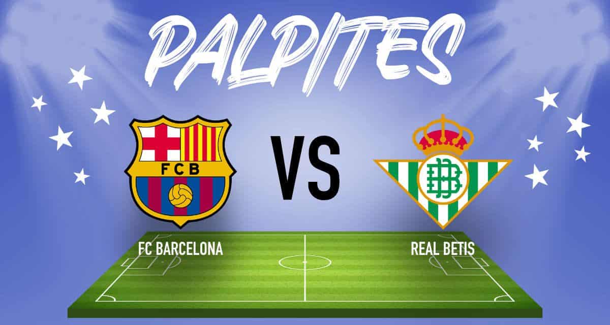 Palpites : FC Barcelona x Real Betis - La Liga - 29-04
